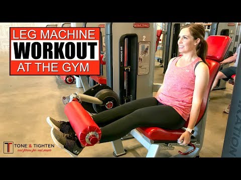 Leg Machine Gym Workout - Leg machine exercises to tone and strengthen your legs
