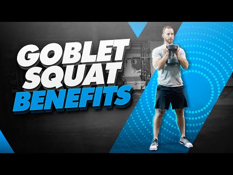 Goblet Squat Benefits | Are Goblet Squats Effective?