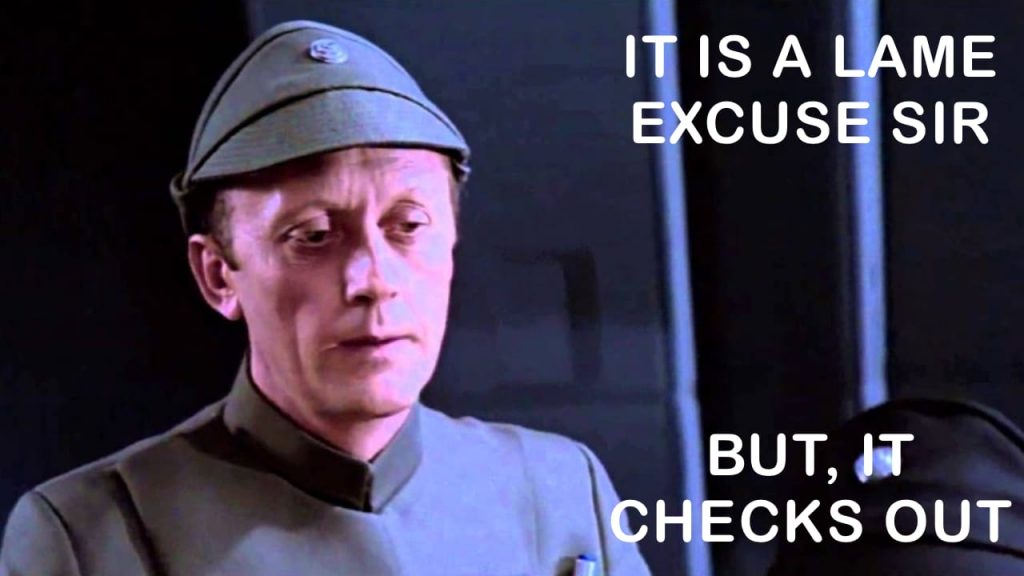It is a lame excuse sir but, it checks out.  Star Wars Meme for Overcoming the Most Common Excuses Used to Not Exercise.