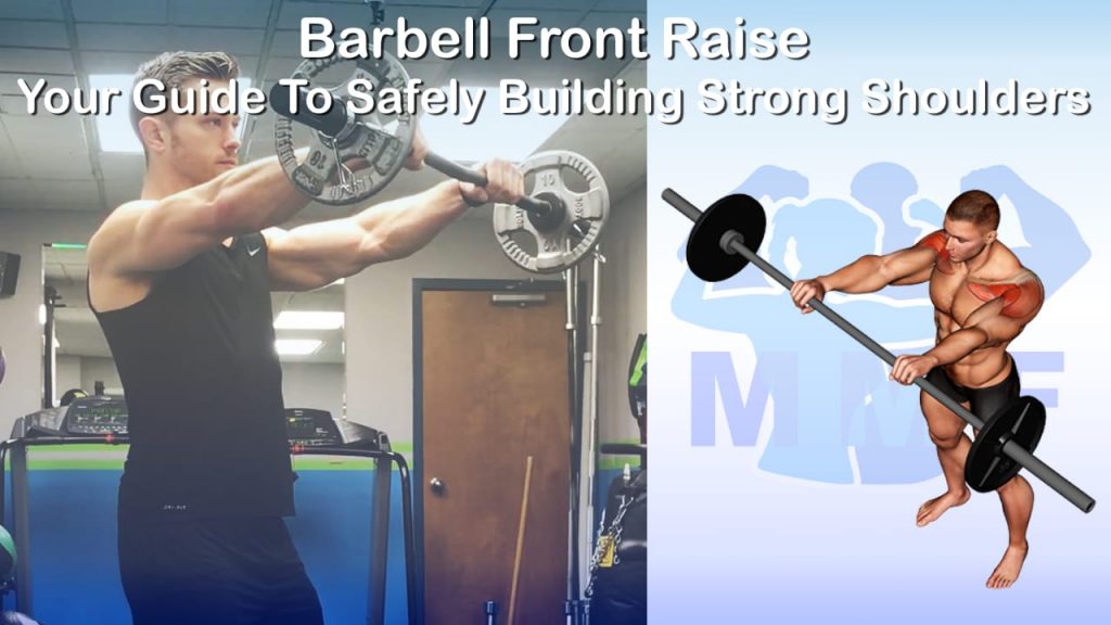 Barbell Front Raise - Your Guide To Safely Building Strong Shoulders