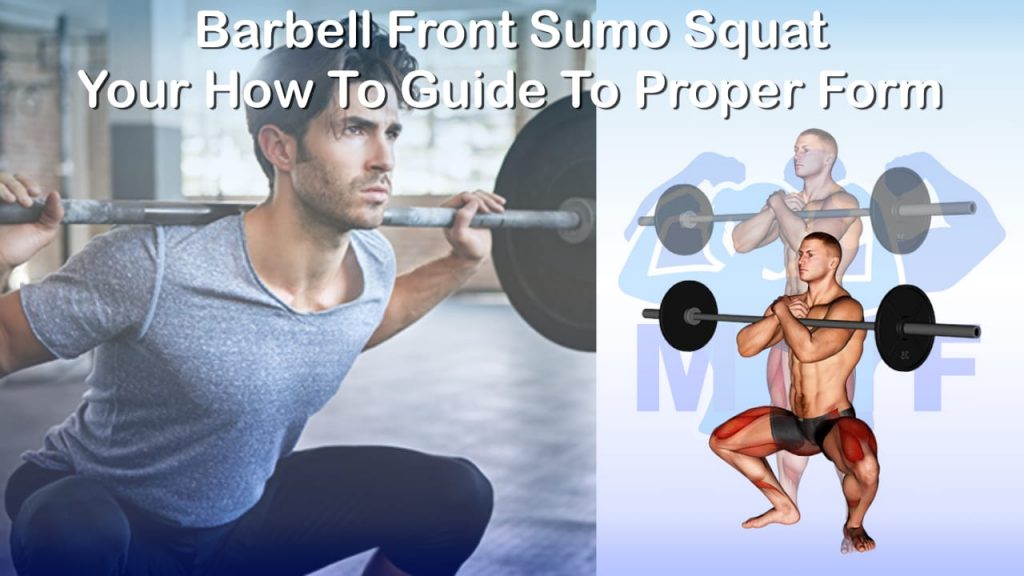 Barbell Front Sumo Squat Your How To Guide To Proper Form
