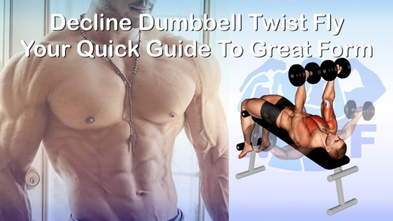 Decline Dumbbell Twist Fly - Your Quick Guide To Great Form