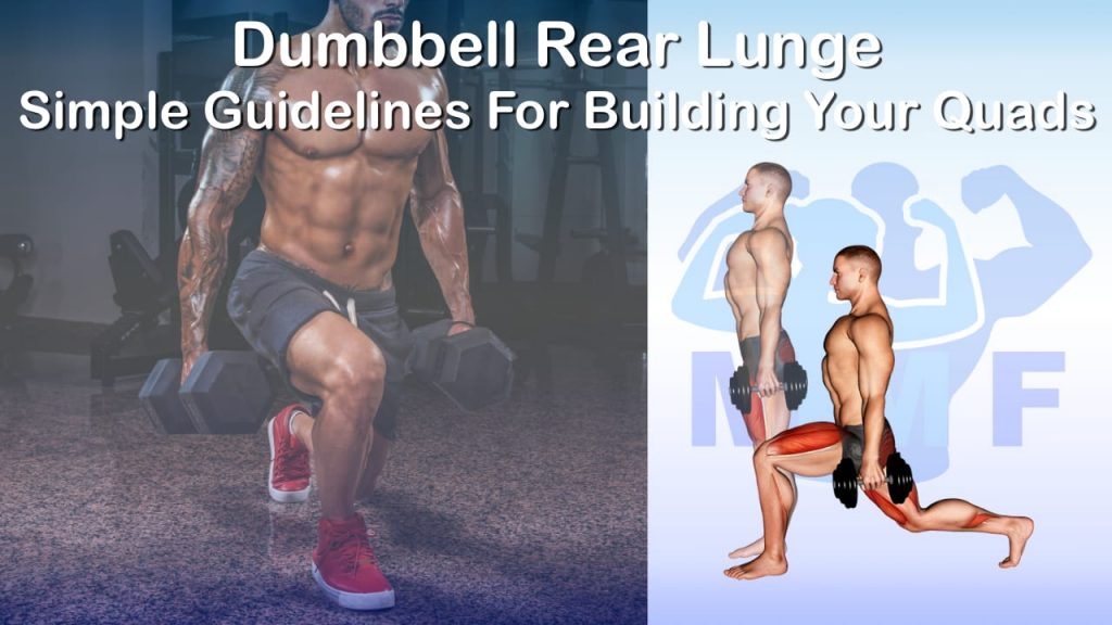 Dumbbell Rear Lunge - Simple Guidelines For Building Your Quads