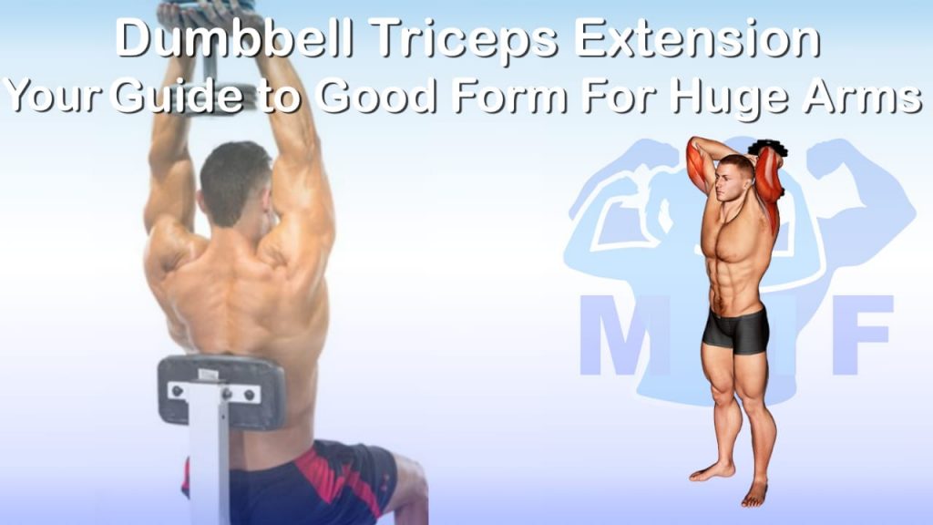 Dumbbell Triceps Extension - Your Guide to Good Form For Huge Arms