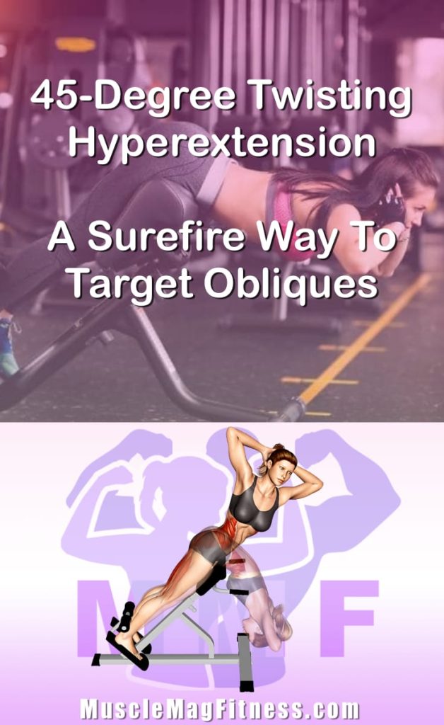 Pin image for 45 degree twisting hyperextension post. With an image of a woman performing the exercise on Top and a graphic of the exercise on the Bottom.