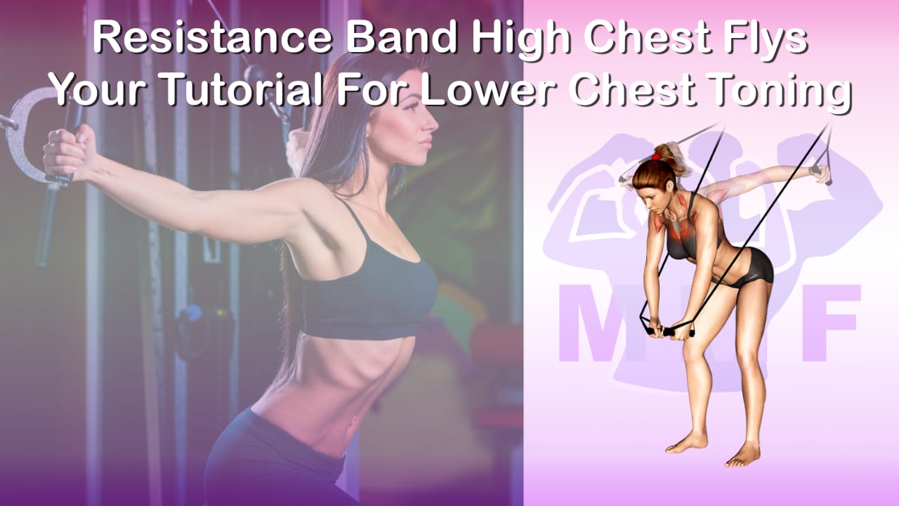 Resistance Band High Chest Flys Your Tutorial For Upper Chest Toning