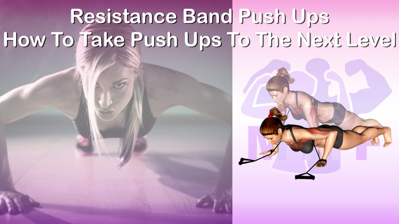 Resistance Band Push Ups How To Take Push Ups To The Next Level