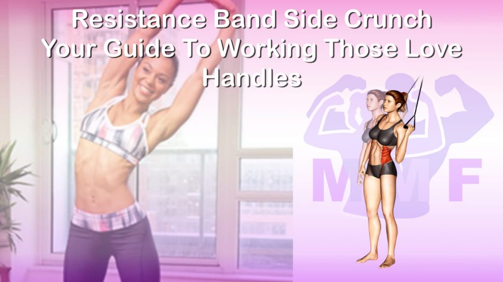 Feature image of Resistance Band Side Crunch Your Guide To Working Those Love Handles.