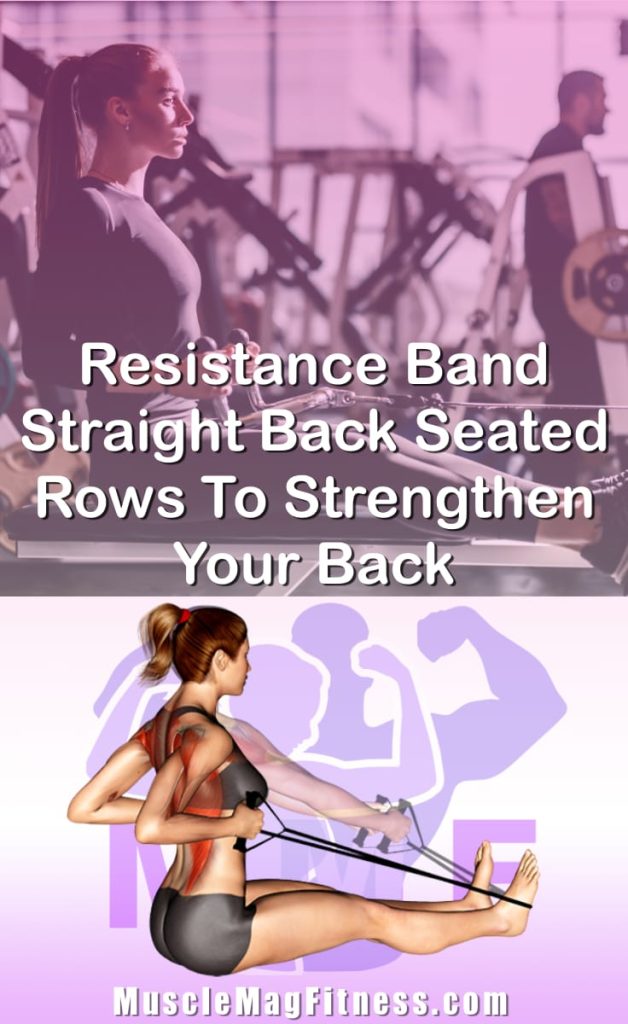 Pin image for resistance band straight back seated rows post. With an image of a woman performing the exercise on Top and a graphic of the exercise on the Bottom.