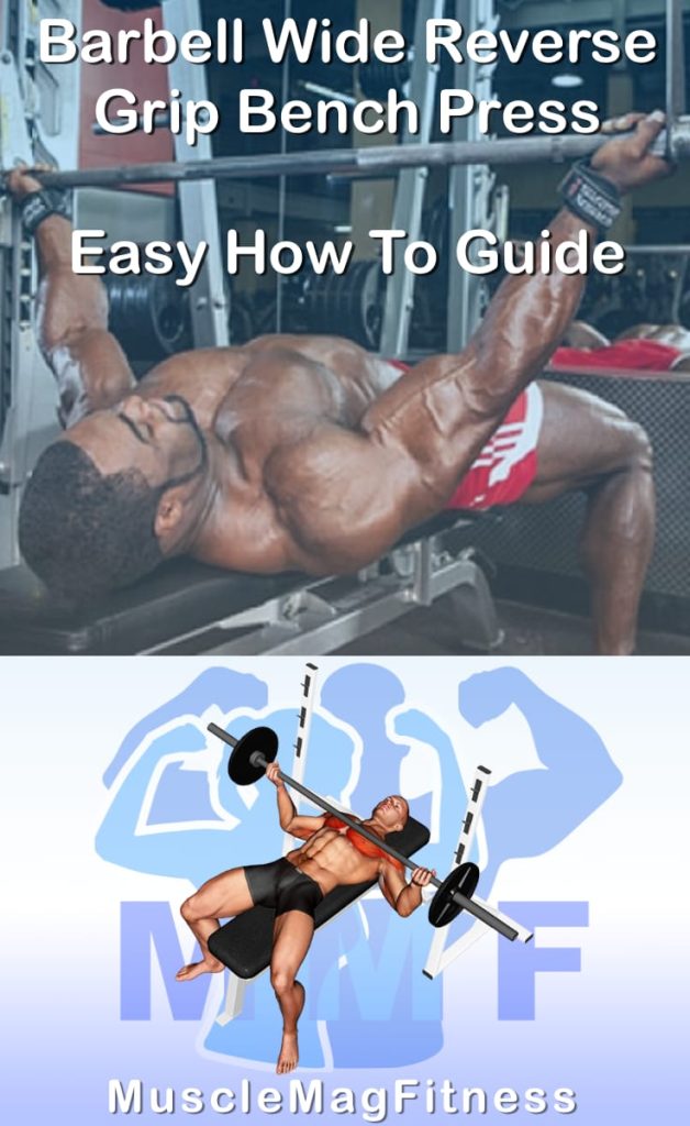 Pin image for barbell wide reverse grip bench press post. With an image of a man performing the exercise on Top and a graphic of the exercise on the Bottom.
