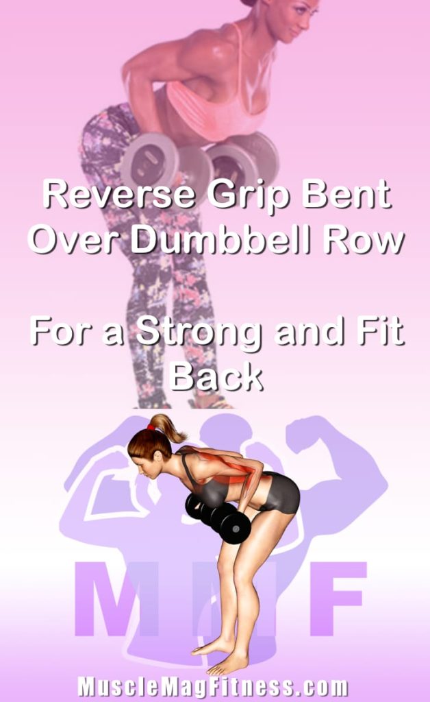 Pin image for reverse grip bent over dumbbell row post. With an image of a woman performing the exercise on Top and a graphic of the exercise on the Bottom.
