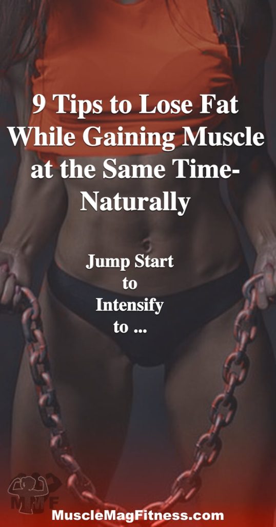 Pinterest image of a woman for 9 Tips to Lose Fat While Gaining Muscle at the Same Time-Naturally - There is a myth that you can't lose fat while gaining muscle, this is not true. Here are 9 tips for when, how and what to exercise and eat to lose fat while gaining muscle.