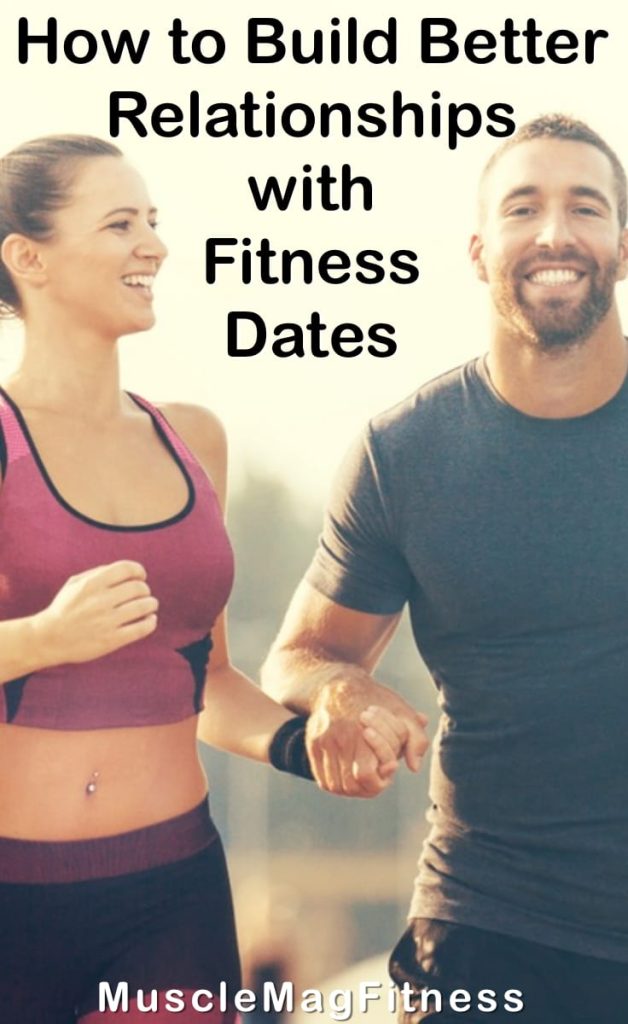 Pinterest image of How To Build Better Relationships With Fitness Dates - If you are looking to build lasting relationships. You will likely go for a run, hike or climb for your next date after reading this.