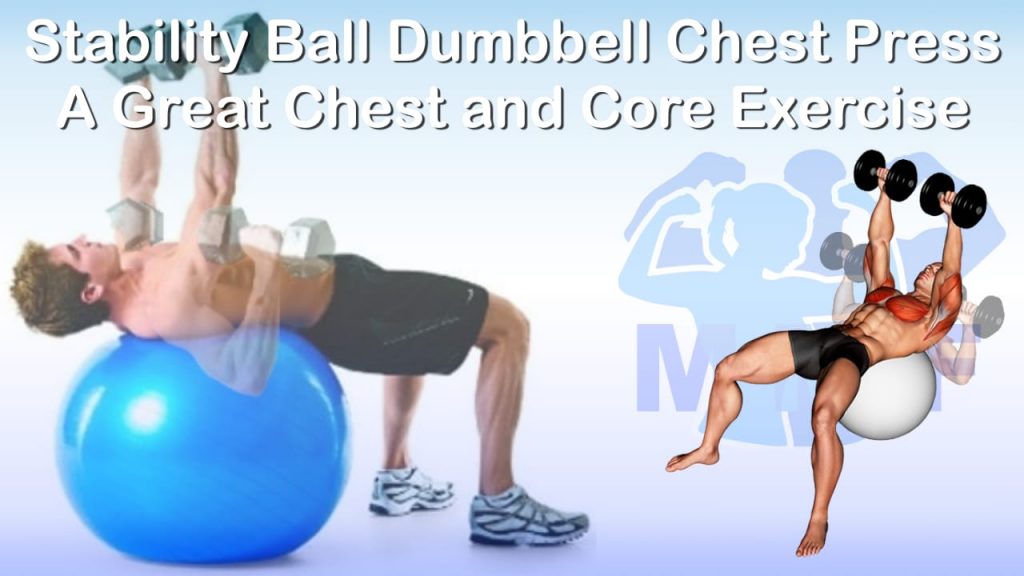 Stability Ball Dumbbell Chest Press - A Great Chest and Core Exercise