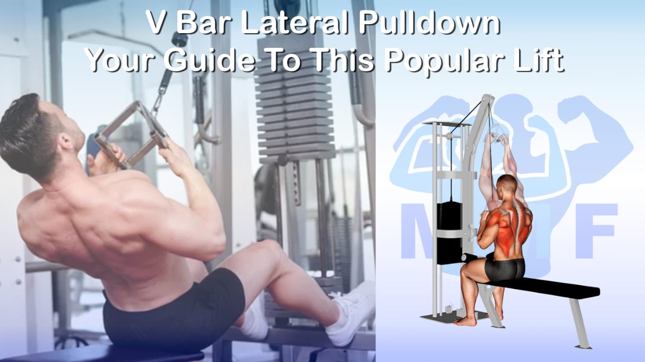 V Bar Lateral Pulldown Your Guide To This Popular Alternative Lift